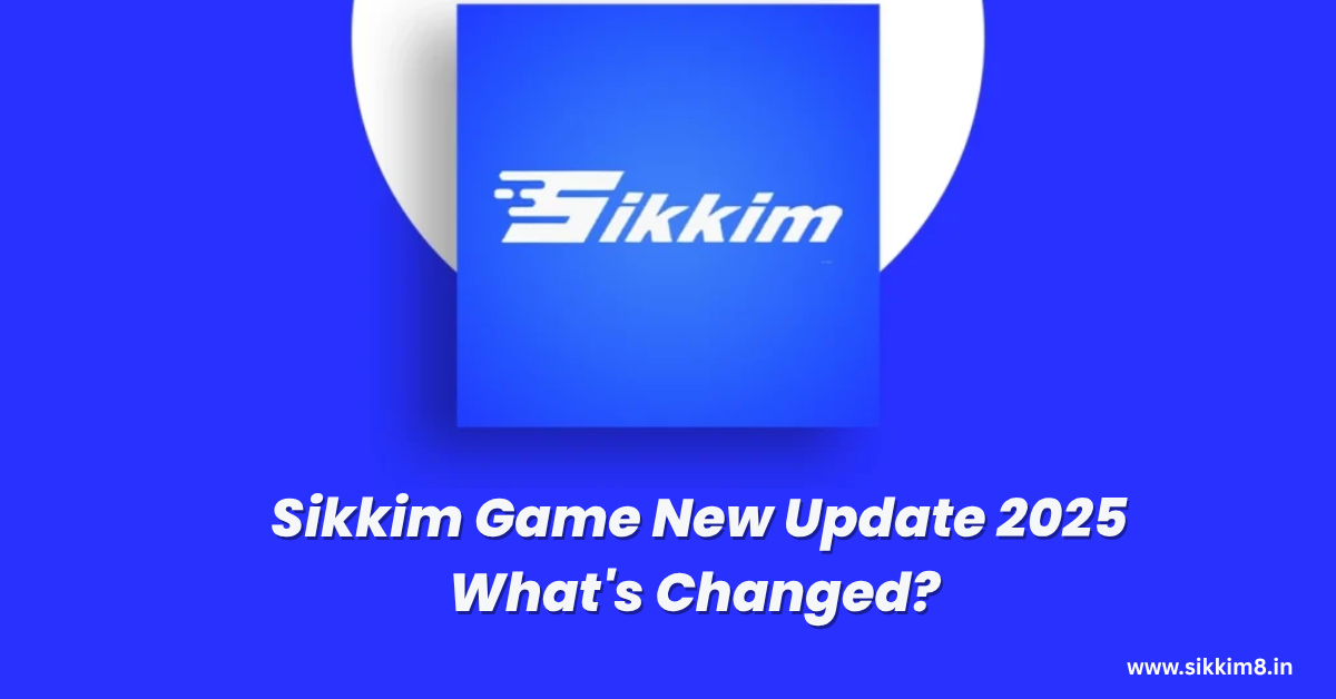 Sikkim Game New Update 2025 What's Changed